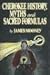 Cherokee History, Myths and Sacred Formulas by James Mooney Cherokee History, Myths and Sacred Formulas by James Mooney