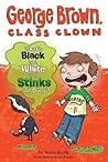 What's Black and White and Stinks All Over? (George Brown, Class Clown, #4)