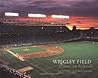 Wrigley Field: A Celebration of the Friendly Confines Wrigley Field: A Celebration of the Friendly Confines