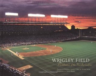Wrigley Field: A Celebration of the Friendly Confines (Hardcover)