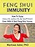 Feng Shui Immunity - How To Enjoy Health, Wealth & Happiness Even With A Bad Feng Shui Home (Your Sacred Home Series Book 1)