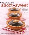 Gale Gand's Short + Sweet : Quick Desserts with Eight Ingredients or Less