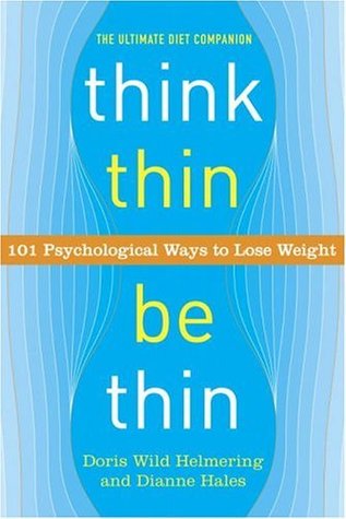 Think Thin, Be Thin: 101 Psychological Ways to Lose Weight (Paperback)