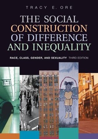 The Social Construction of Difference and Inequality: Race, Class, Gender and Sexuality (Paperback)