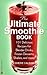 The Ultimate Smoothie Book by Cherie Calbom