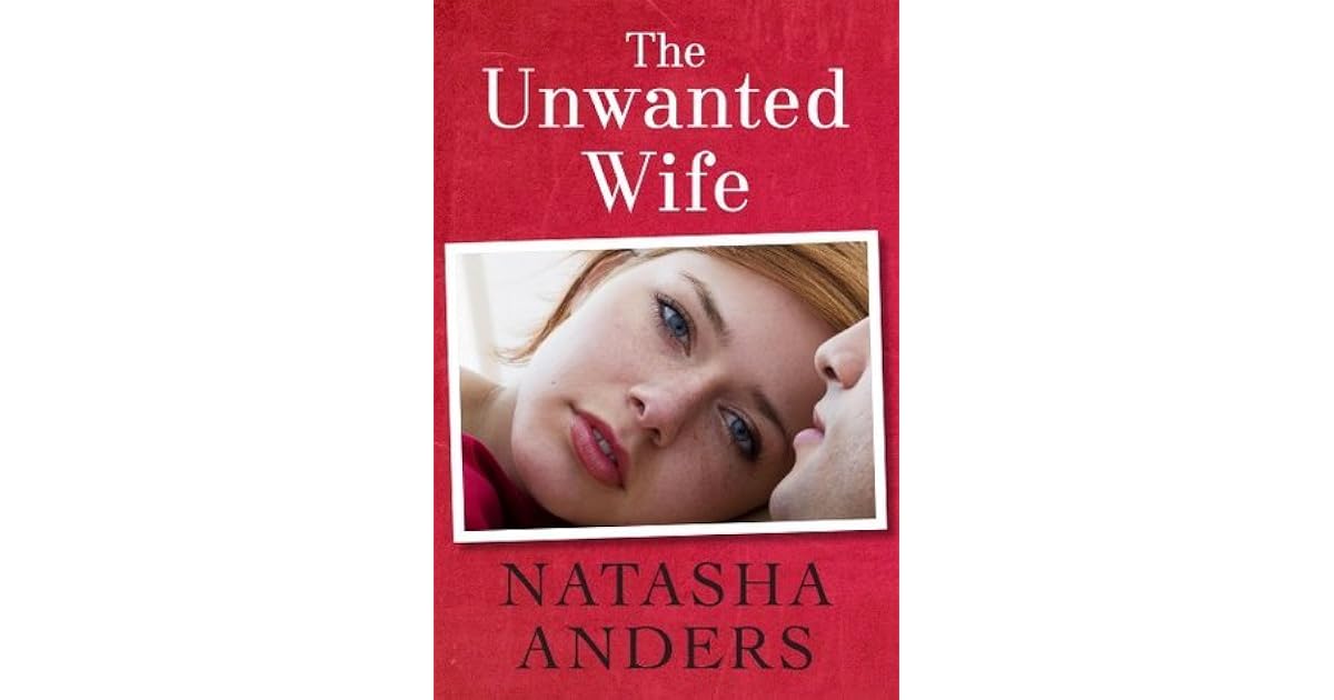 The Unwanted Wife (Unwanted, 1) by Natasha Anders