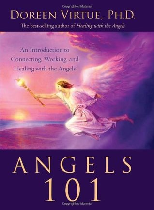 Angels 101: An Introduction to Connecting, Working, And Healing With the Angels (Hardcover)