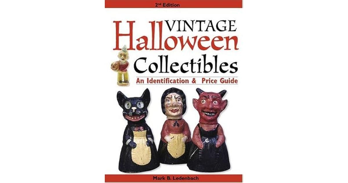 Vintage Halloween Collectibles An Identification & Price Guide by Mark B. Ledenbach