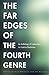 The Far Edges of the Fourth Genre by Sean Prentiss