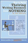 Working Writer Happy Writer: How to Build a Thriving Writing Business from NOTHING Working Writer Happy Writer: How to Build a Thriving Writing Business from NOTHING