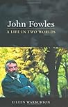 John Fowles: A Life in Two Worlds