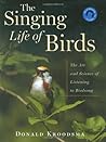 The Singing Life of Birds by Donald Kroodsma
