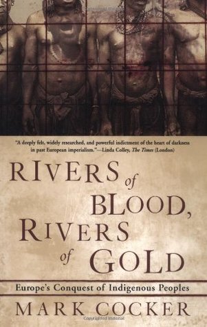 Rivers of Blood, Rivers of Gold: Europe's Conquest of Indigenous Peoples (Paperback)