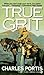 True Grit by Charles Portis True Grit by Charles Portis