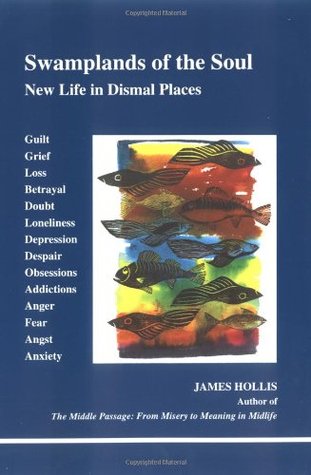 Swamplands of the Soul: New Life in Dismal Places (Studies in Jungian Psychology by Jungian Analysts, 73)