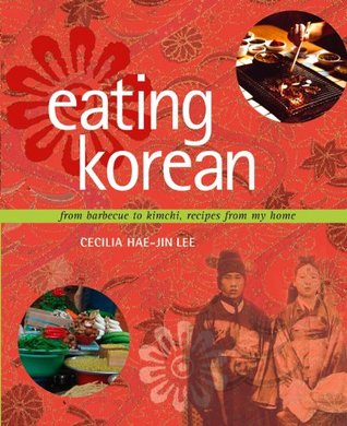 Eating Korean: From Barbecue to Kimchi, Recipes From My Home (Hardcover)