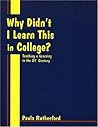 Why Didn't I Learn This In College?: Teaching & Learning In The 21st Century