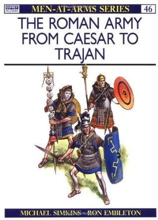 The Roman Army from Caesar to Trajan (Osprey Men-at-Arms #46)