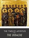 The Didache by The Twelve Apostles