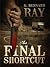 The Final Shortcut by G. Bernard Ray