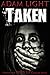 Taken
