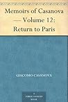 Memoirs of Casanova - Volume 12 of 30: Return to Paris
