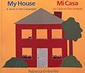 My House: A Book in Two Languages / Mi casa: Un libro en dos lenguas
