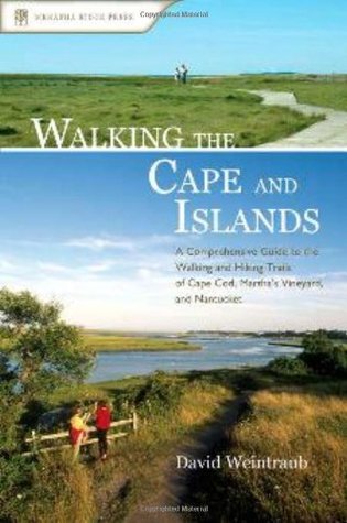 Walking the Cape and Islands: A Comprehensive Guide to the Walking and Hiking Trails of Cape Cod, Martha's Vineyard, and Nantucket (Paperback)