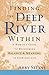 Finding the Deep River Within: A Woman's Guide to Recovering Balance And Meaning in Everyday Life