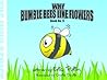Why Bumble Bees Like Flowers (The Why Series Book 9)
