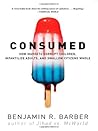 Consumed by Benjamin R. Barber