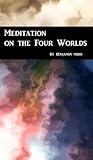 Meditation on the Four Worlds of Light: The Levels of Existence in Kabbalah
