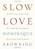 Slow Love: How I Lost My Jo...