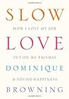 Slow Love: How I ...