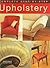 Complete Step-By-Step Upholstery