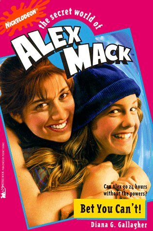 Bet You Can't! (The Secret World of Alex Mack, #2)