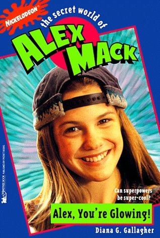 Alex, You're Glowing (The Secret World of Alex Mack, #1)