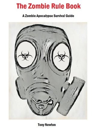 The Zombie Rule Book A Zombie Apocalypse Survival Guide