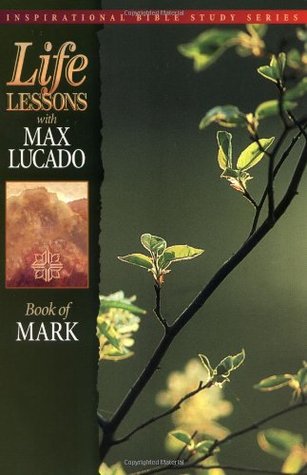 Life Lessons with Max Lucado: Book Of Mark (Paperback)