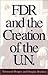 FDR and the Creation of the U.N.