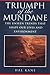 Triumph of the Mundane by Hal M. Kane