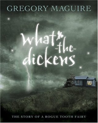 What-the-Dickens: The Story of a Rogue Tooth Fairy (Hardcover)