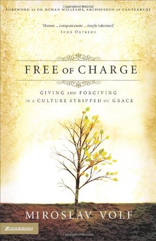 Free of Charge: Giving and Forgiving in a Culture Stripped of Grace (Paperback)
