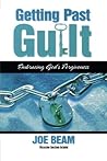 Getting Past Guilt by Joe Beam
