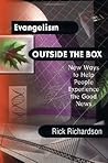 Evangelism Outside the Box: New Ways to Help People Experience the Good News Evangelism Outside the Box: New Ways to Help People Experience the Good News