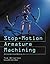 Stop-Motion Armature Machining: A Construction Manual