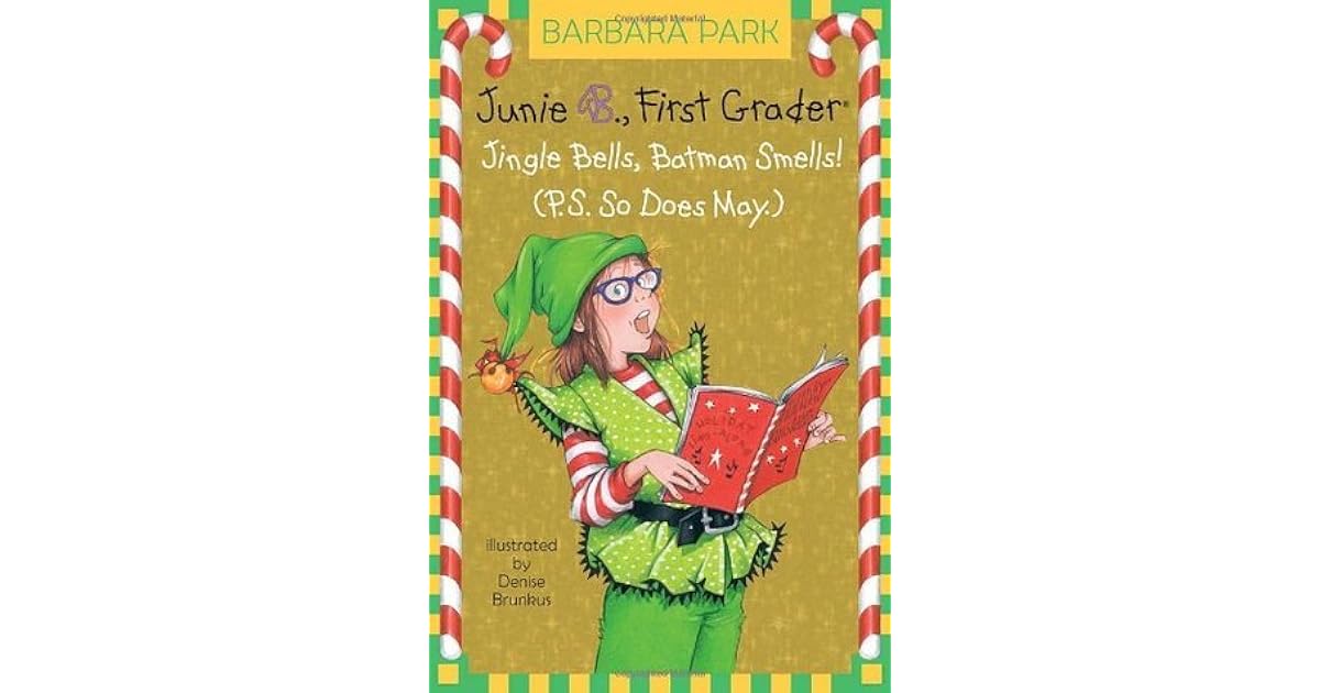 Junie B., First Grader Jingle Bells, Batman Smells! (P.S. So Does May