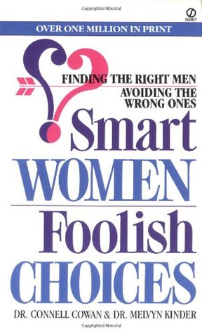 Smart Women/Foolish Choices: Finding the Right Men Avoiding the Wrong Ones (Mass Market Paperback)