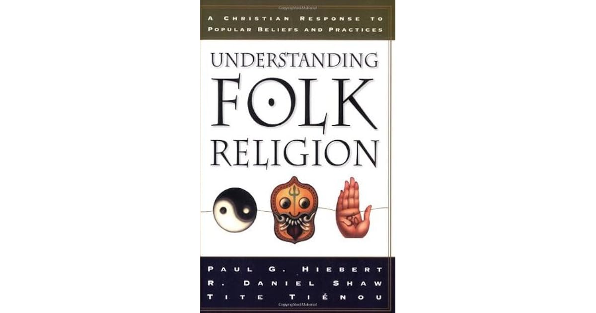Understanding Folk Religion A Christian Response to Popular Beliefs