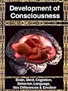 Development of Consciousness: Brain, Mind, Cognition, Memory, Language, Social Skills, Sex Differences & Emotion